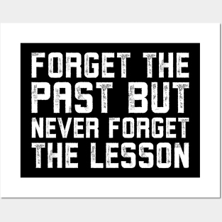 Forget the past but never forget the lesson Posters and Art